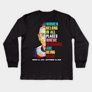 Women Belong In All Places Where Decisions Are Being Made Love Rbg Quotes Kids Long Sleeve T-Shirt